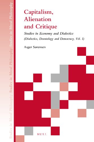 Capitalism, alienation, and critique : studies in economy and dialectics