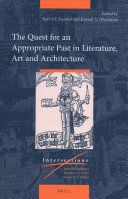The quest for an appropriate past in literature, art and architecture