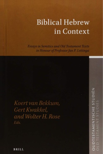 Biblical Hebrew in context : essays in Semitics and Old Testament texts in honour of Professor Jan P. Lettinga