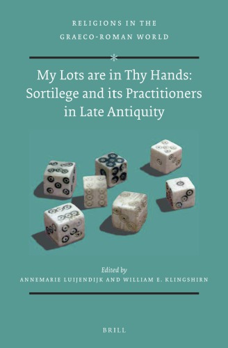 My lots are in thy hands : sortilege and its practitioners in late antiquity