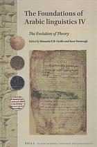 The foundations of Arabic linguistics IV : the evolution of theory