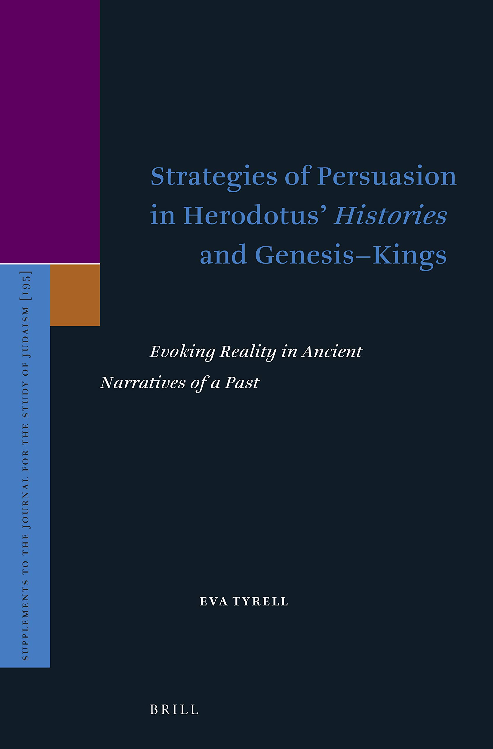 Strategies of persuasion in Herodotus' "Histories" and Genesis-Kings : evoking reality in ancient narratives of a past