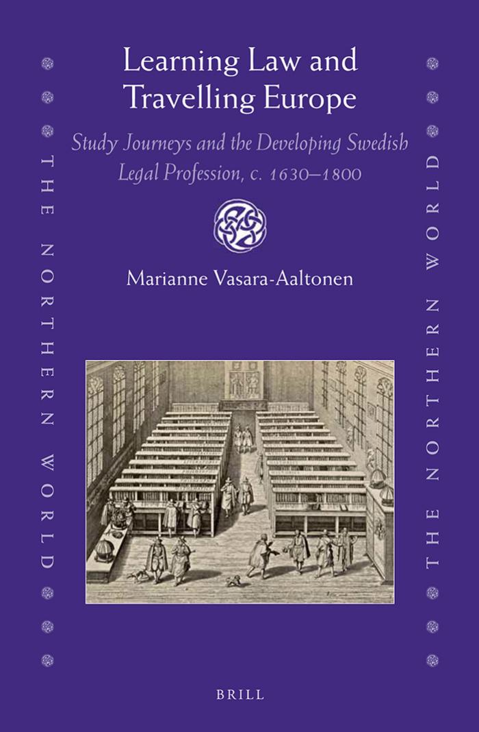 Learning law and travelling Europe : study journeys and the developing Swedish legal profession, c. 1630-1800