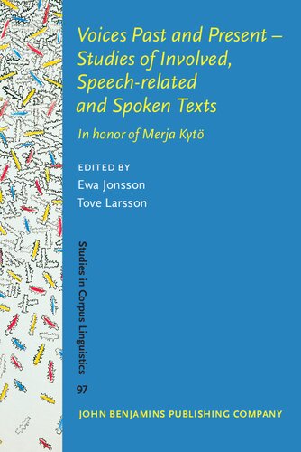 Voices past and present - studies of involved, speech-related and spoken texts : in honor of Merja Kytö