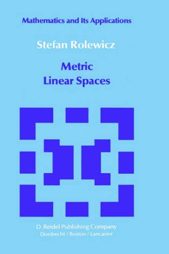 Metric Linear Spaces (Mathematics And Its Applications)