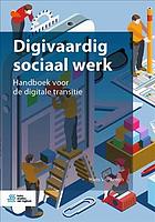 Digivaardig sociaal werk : handboek voor de digitale transitie