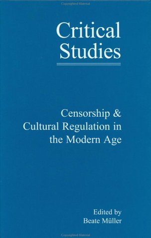 Censorship &amp; Cultural Regulation in the Modern Age