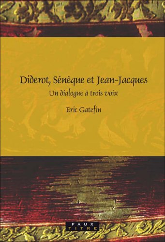 Diderot, S�n�que Et Jean-Jacques