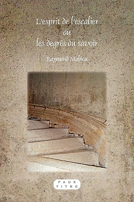 L'Esprit de l'Escalier Ou Les Degr�s Du Savoir