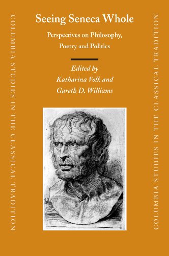 Seeing Seneca whole : perspectives on philosophy, poetry, and politics