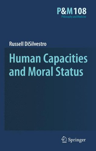Human Capacities And Moral Status (Philosophy And Medicine)