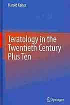 Teratology in the Twentieth Century Plus Ten