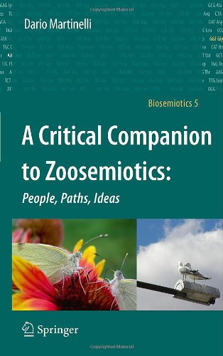 A Critical Companion To Zoosemiotics/ People, Paths, Ideas (Biosemiotics)