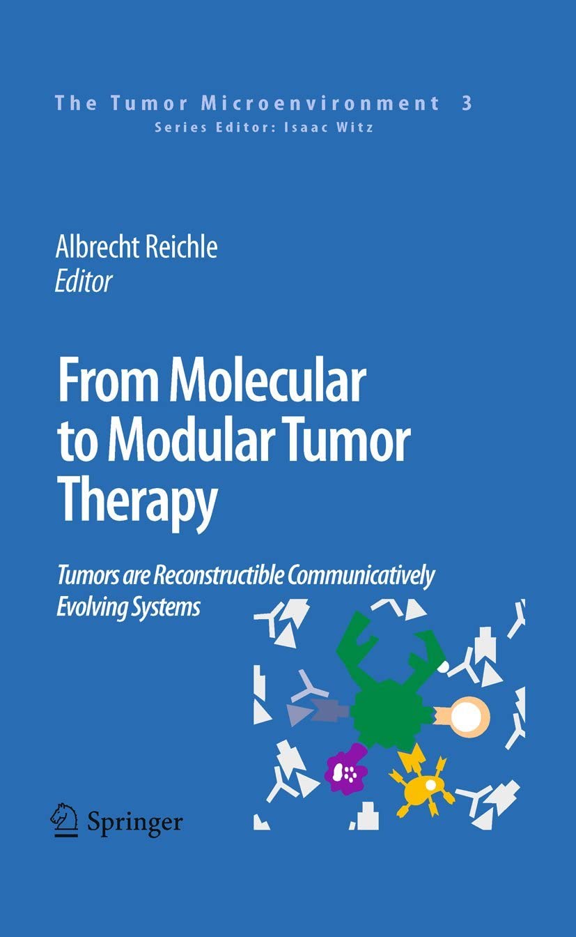 From Molecular to Modular Tumor Therapy:: Tumors are Reconstructible Communicatively Evolving Systems (The Tumor Microenvironment, 3)