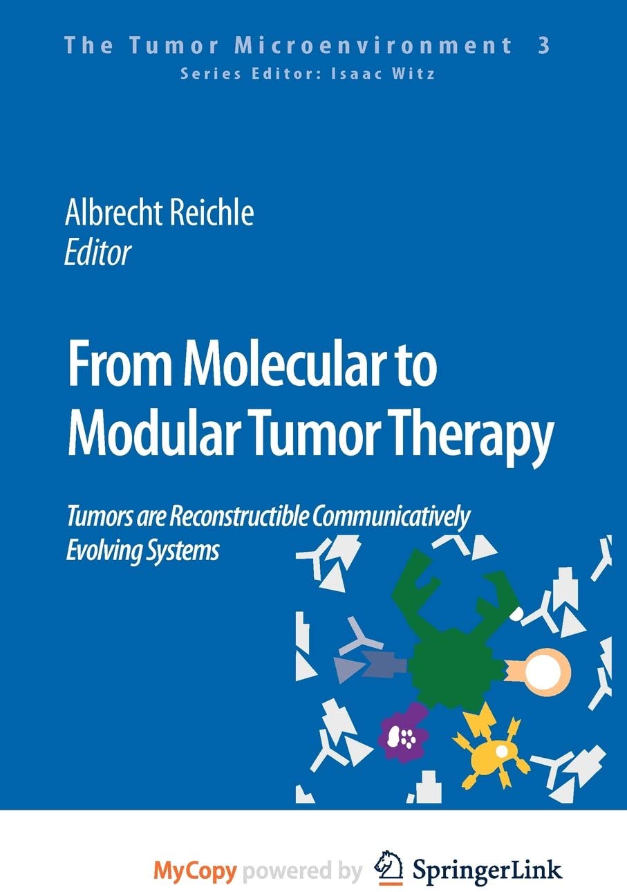 From Molecular to Modular Tumor Therapy: : Tumors are Reconstructible Communicatively Evolving Systems