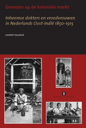 Genezers op de koloniale markt : inheemse dokters en vroedvrouwen in Nederlandsch Oost-Indië, 1850-1915