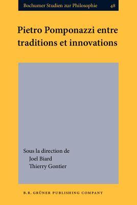 Pietro Pomponazzi Entre Traditions Et Innovations (Bochumer Studien Zur Philosophie)