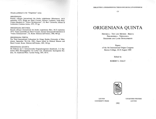 Papers of the 5th International Origen Congress : historica, text and method, biblica, philosophica, theologica, Origenism, and later developments ; Boston College, 14-18 August 1989