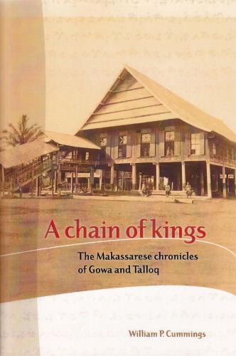 A chain of kings the Makassarese chronicles of Gowa and Talloq