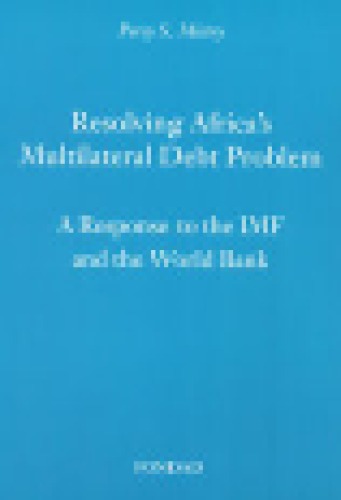 Resolving Africa's multilateral debt problem : a response to the IMF and the World Bank