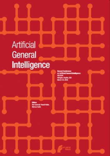 Artificial general intelligence proceedings of the second Conference on Artificial General Intelligence, AGI 2009, Arlington, Virginia, USA, March 6-9, 2009