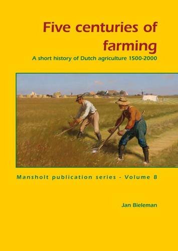 Five Centuries of Farming; A Short History of Dutch Agriculture, 1500-2000