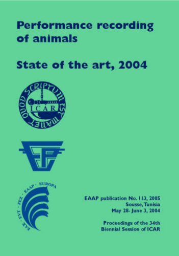 Performance recording of animals state of the art 2004; proceedings of the 34th Biennial Session of ICAR, Sousse, Tunisia, May 28-June 3, 2004