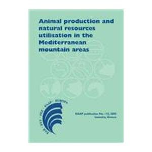 Animal production and natural resources utilisation in the Mediterranean mountain areas : [proceedings of the Symposium, the twelfth in the series of Mediterranean Symposia, was held in the city of Ioannina]