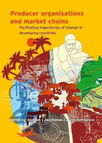 Producer organisations and market chains : facilitating trajectories of change in developing countries