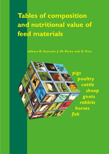 Tables of composition and nutritional value of feed materials : pigs, poultry, cattle, sheep, goats, rabbits, horses and fish