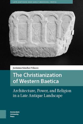 The Architecture, Power and Religion in Late Antique Baetica