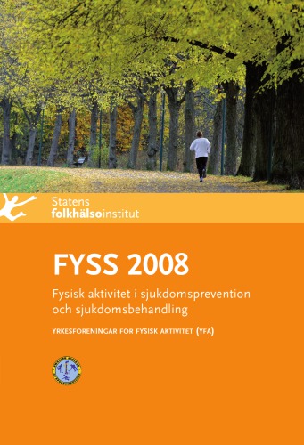 FYSS 2008 : fysisk aktivitet i sjukdomsprevention och sjukdomsbehandling