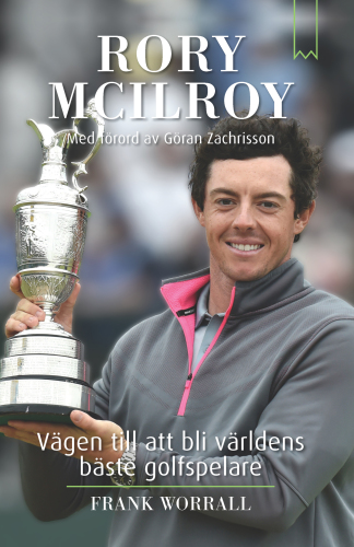 Rory McIlroy : Vägen till att bli världens bäste golfspelare.