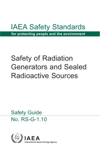 Safety of radiation generators and sealed radioactive sources : safety guide.