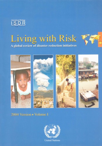 Living with risk : a global review of disaster reduction initiatives. 1