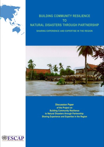 Building Community Resilience to Natural Disasters Through Partnership: Sharing Experience and Expertise in the Region : Discussion Paper