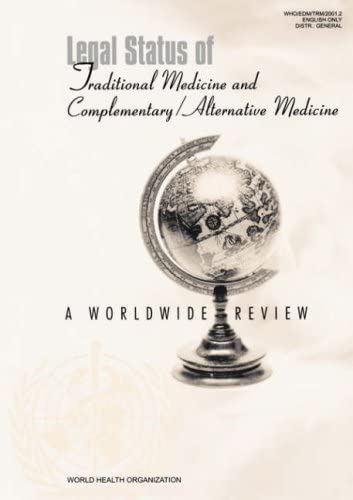 Legal Status of Traditional Medicine and Complementary/Alternative Medicine: A Worldwide Review