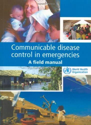 Communicable Disease Control in Emergencies: A Field Manual