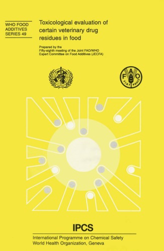 Toxicological Evaluation of Certain Veterinary Drug Residues in Food : WHO Food Additives Series No 49.