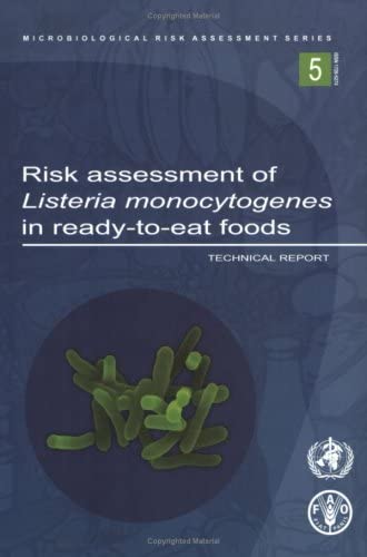 Risk Assessment of &quot;Listeria Monocytogenes&quot; in Ready-To-Eat Foods: Technical Report (Microbiological Risk Assessment Series)