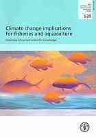 Climate Change Implications for Fisheries and Aquaculture. Overview of Current Scientific Knowledge