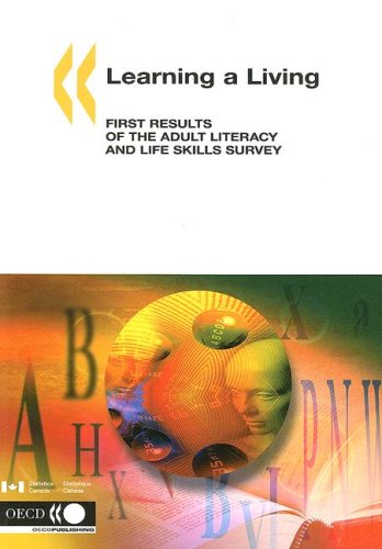 Learning a living : first results of the Adult Literacy and Life Skills Survey.
