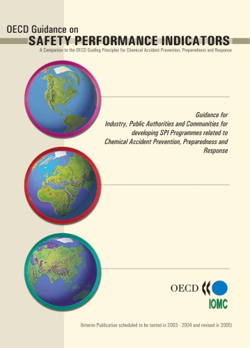 OECD guidance on safety performance indicators : guidance for industry, public authorities and communities for developing SPI programmes related to chemical accident prevention, preparedness and response.