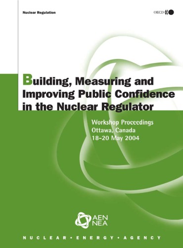 Building, measuring and improving public confidence in the nuclear regulator : workshop proceedings, Ottawa, Canada, 18-20 May 2004.