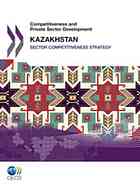 Kazakhstan 2010 : sector competitiveness strategy.