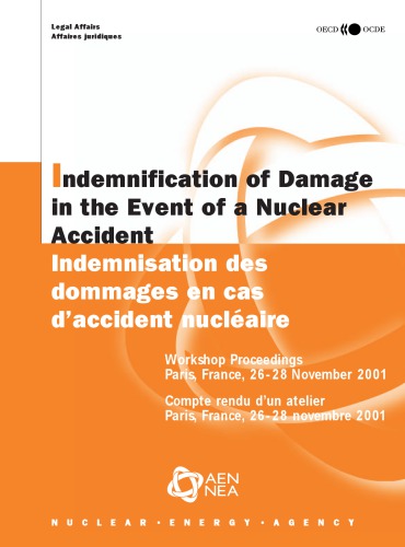 Indemnification of damage in the event of a nuclear accident : workshop proceedings Paris, France, 26-28 November 2001 = Indemnisation des dommages en case d'accident nucléaire : compte rendu d'un atelier Paris, France, 26-28 novembre 2001