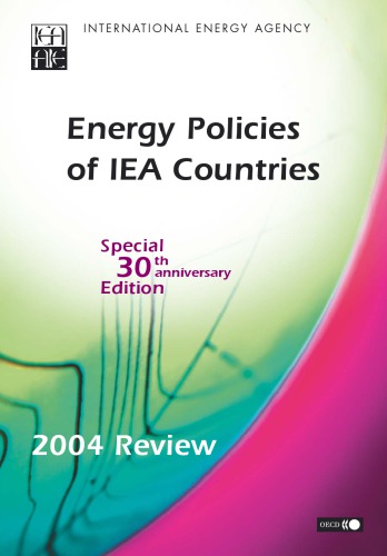 Energy Policies of IEA Countries : 2004 Review - Special 30th Anniversary Edition.