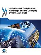 Globalization, Comparative Advantage and the Changing Dynamics of Trade