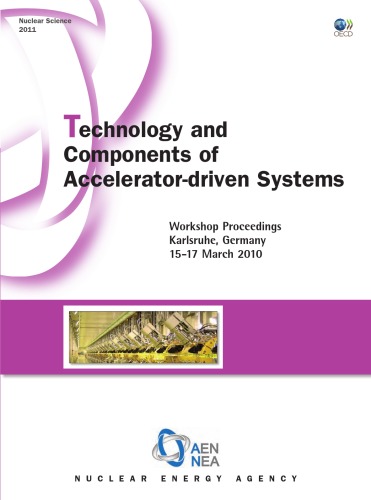 Technology and components of accelerator-driven systems : workshop proceedings : Karlsruhe, Germany, 15-17 March 2010.