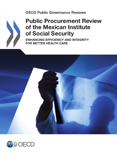 Public Procurement Review of the Mexican Institute of Social Security : Enhancing Efficiency and Integrity for Better Health Care